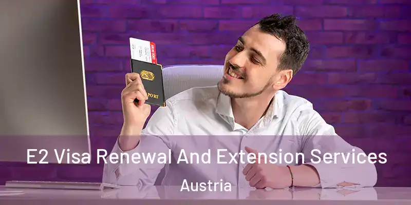  E2 Visa Renewal And Extension Services Austria