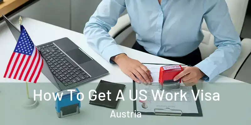  How To Get A US Work Visa Austria