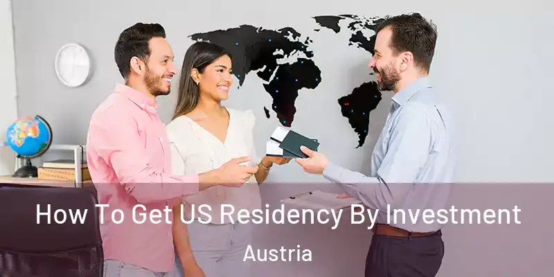  How To Get US Residency By Investment Austria