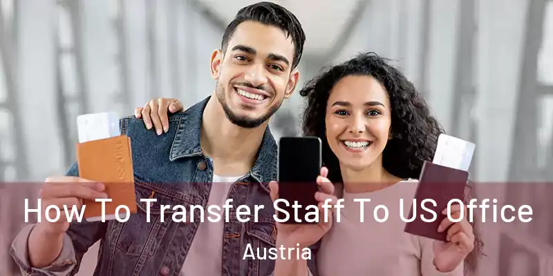  How To Transfer Staff To US Office Austria