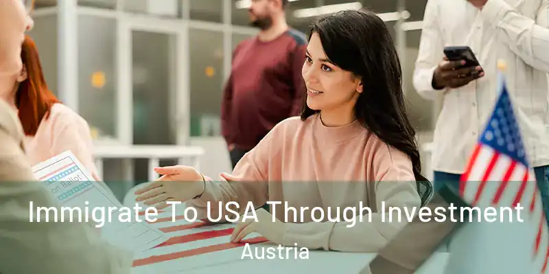  Immigrate To USA Through Investment Austria